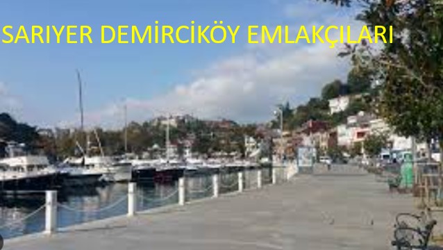 Sarıyer Demirciköy Emlakçıları Listesi